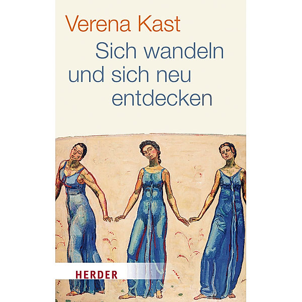 Sich wandeln und sich neu entdecken, Verena Kast