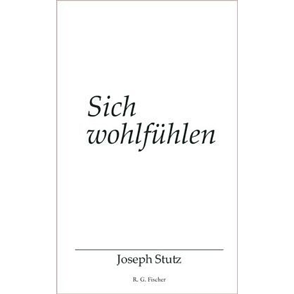 Sich wohlfühlen, Joseph Stutz