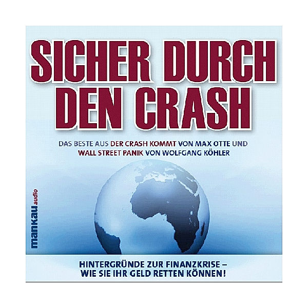 Sicher durch den Crash - Beste aus Der Crash kommt (Max Otte) und Wall Street Panik (Wolfgang Köhler), 4 Audio-CDs, Max Otte, Wolfgang Köhler