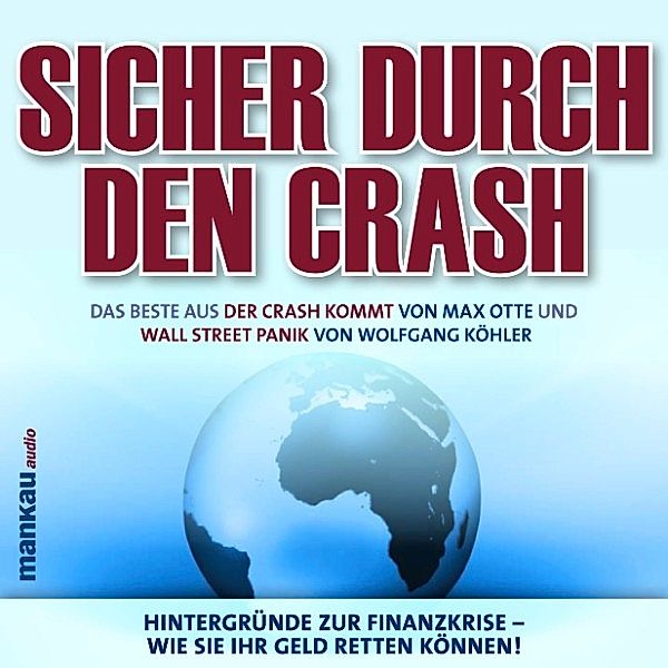 Sicher durch den Crash. Hintergründe zur Finanzkrise - Wie Sie Ihr Geld retten können!, Max Otte, Wolfgang Köhler