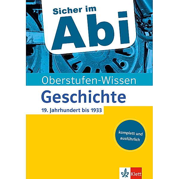 Sicher im Abi / Oberstufen-Wissen / Klett Sicher im Abi Oberstufen-Wissen Geschichte - 19. Jahrhundert bis 1933