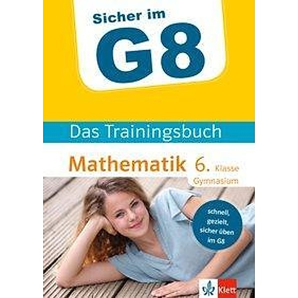 Sicher im G8 - Das Trainingsbuch Mathematik 6. Klasse Gymnasium