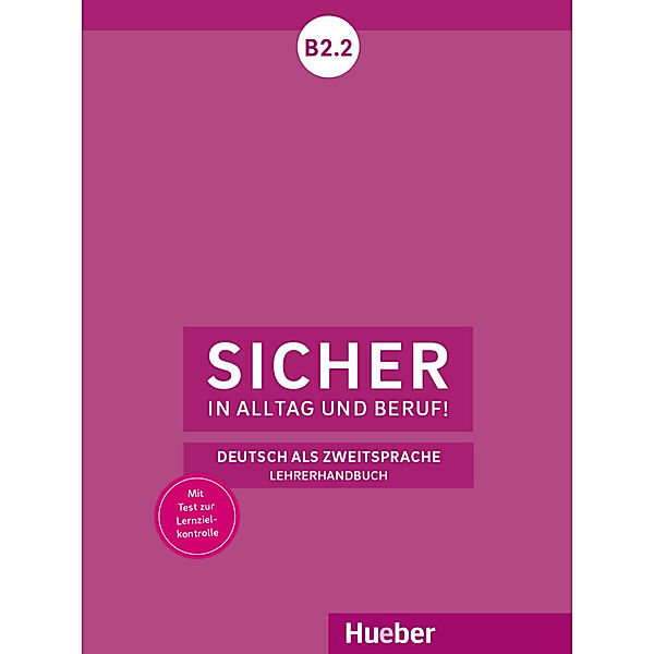 Sicher in Alltag und Beruf! / Sicher in Alltag und Beruf! B2.2 - Lehrerhandbuch, Susanne Wagner