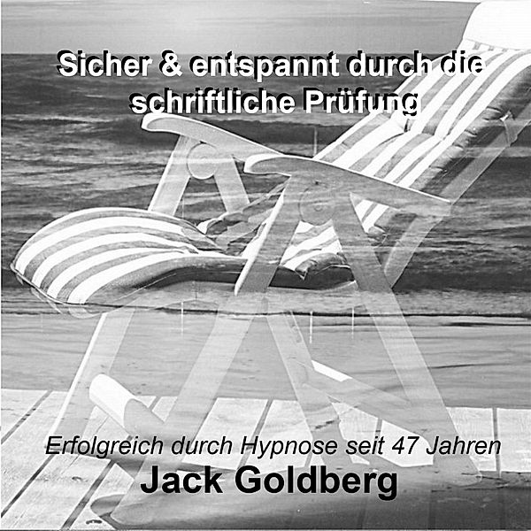 Sicher und entspannt durch die schriftliche Prüfung, Jack Goldberg