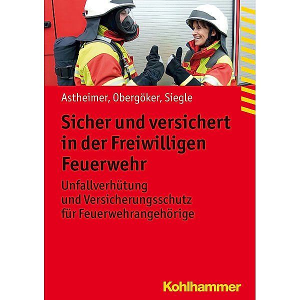 Sicher und versichert in der Freiwilligen Feuerwehr, Dirk Astheimer, Anke Siegle, Frank Obergöker