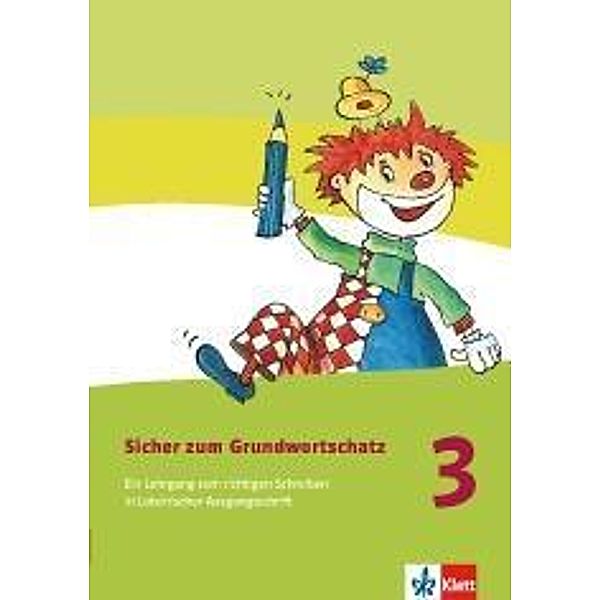 Sicher zum Grundwortschatz, Neubearbeitung (2008): 3. Schuljahr, Schülerarbeitsheft in Lateinischer Ausgangsschrift