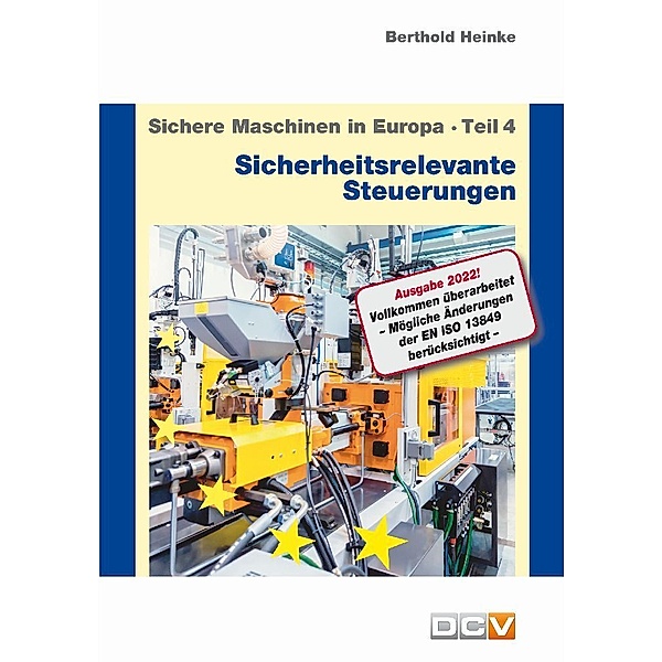 Sichere Maschinen in Europa - Teil 4 - Sicherheitsrelevante Steuerungen, Berthold Heinke, Christian Heinke