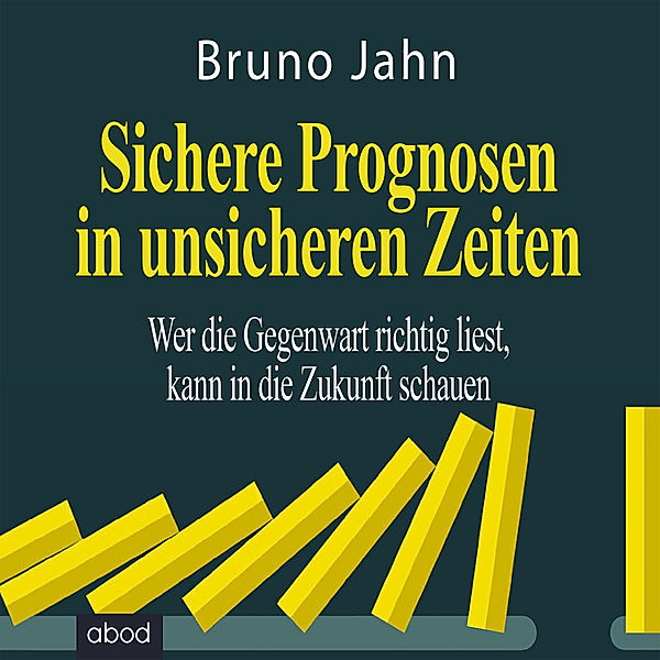 Sichere Prognosen in unsicheren Zeiten, Bruno Jahn