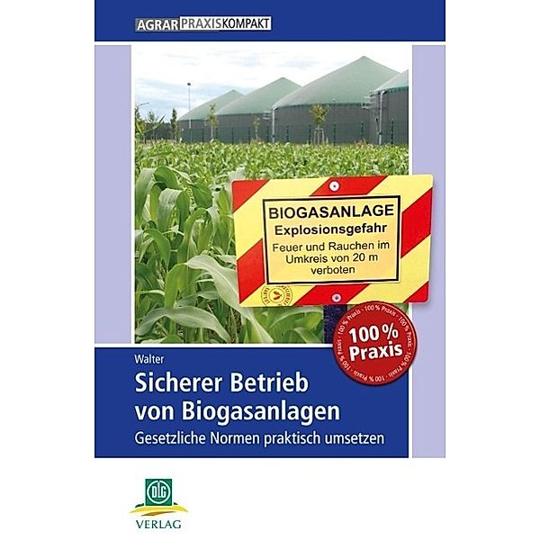 Sicherer Betrieb von Biogasanlagen, Dirk Walter