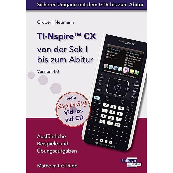 Sicherer Umgang mit dem Taschenrechner bis zum Abitur / TI-Nspire CX von der Sek I bis zum Abitur Version 4.0, m. CD-ROM, Helmut Gruber, Robert Neumann