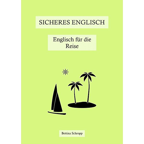 Sicheres Englisch: Englisch für die Reise, Bettina Schropp
