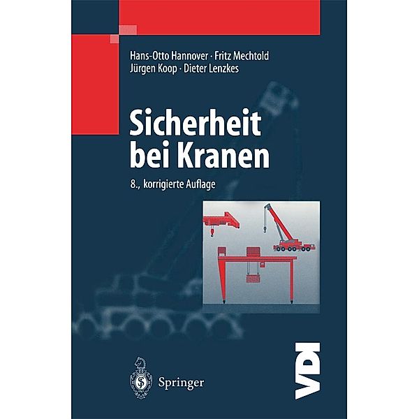 Sicherheit bei Kranen / VDI-Buch, Jürgen Koop, Hans-Otto Hannover, Fritz Mechtold, Dieter Lenzkes