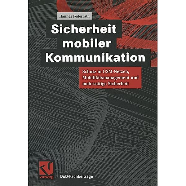 Sicherheit mobiler Kommunikation / DuD-Fachbeiträge, Hannes Federrath