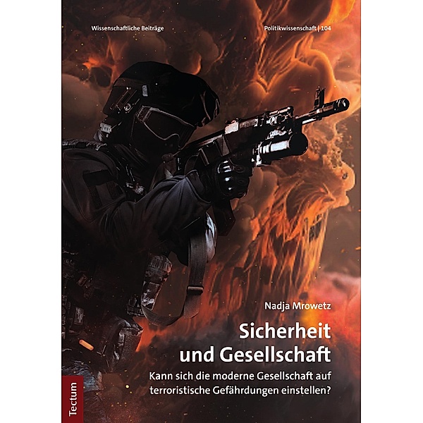 Sicherheit und Gesellschaft / Wissenschaftliche Beiträge aus dem Tectum Verlag: Politikwissenschaften Bd.104, Nadja Mrowetz
