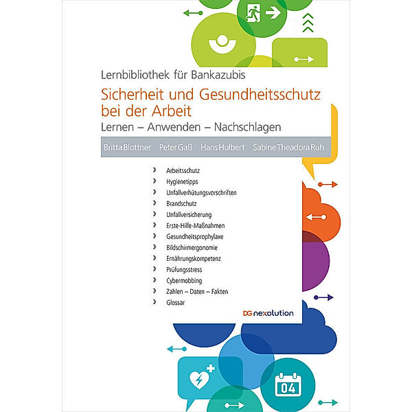 Sicherheit und Gesundheitsschutz bei der Arbeit, Britta Blottner, Peter Gaß, Hans Hulbert, Sabine Theadora Ruh