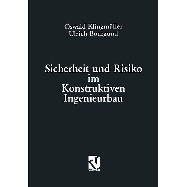 Sicherheit und Risiko im Konstruktiven Ingenieurbau, Oswald Klingmüller