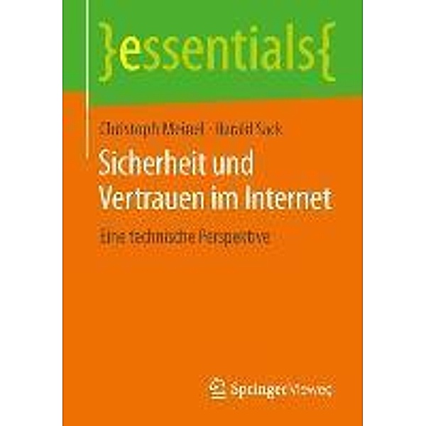 Sicherheit und Vertrauen im Internet / essentials, Christoph Meinel, Harald Sack