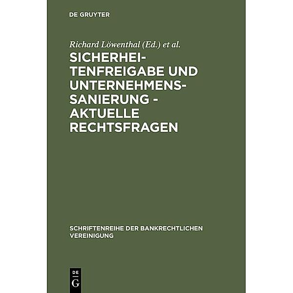 Sicherheitenfreigabe und Unternehmenssanierung - Aktuelle Rechtsfragen / Schriftenreihe der Bankrechtlichen Vereinigung Bd.6