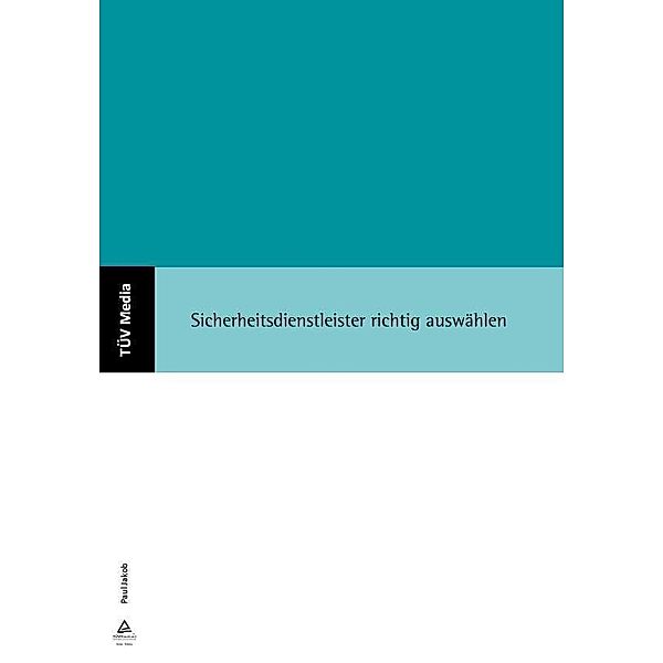 Sicherheitsdienstleister richtig auswählen (E-Book,PDF), Paul Jakob