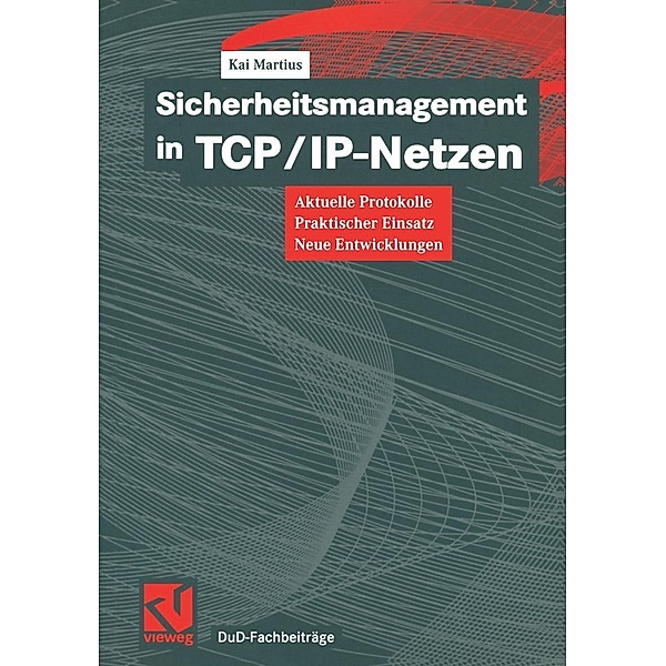 Sicherheitsmanagement in TCP/IP-Netzen / DuD-Fachbeiträge, Kai Martius