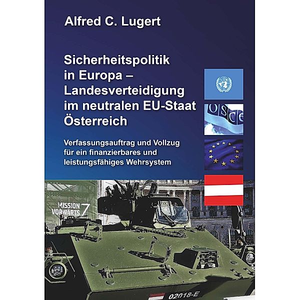 Sicherheitspolitik in Europa - Landesverteidigung im neutralen EU-Staat Österreich, Alfred C. Lugert