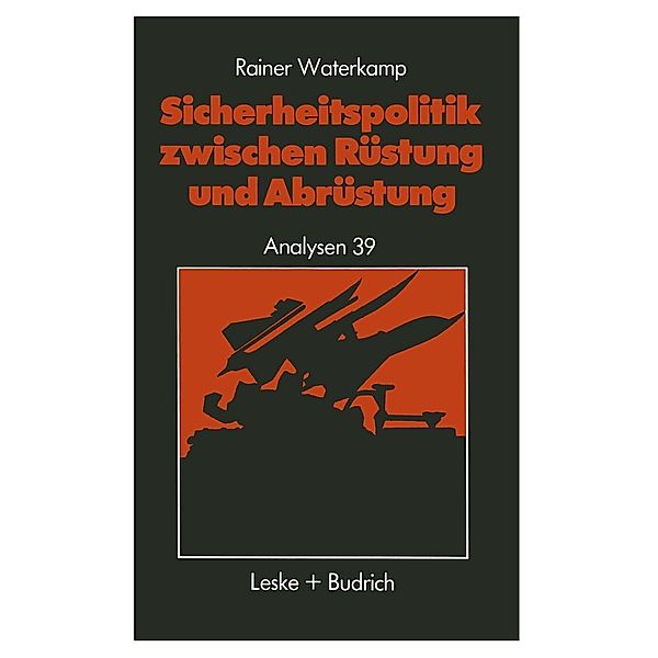 Sicherheitspolitik zwischen Rüstung und Abrüstung / Analysen Bd.39