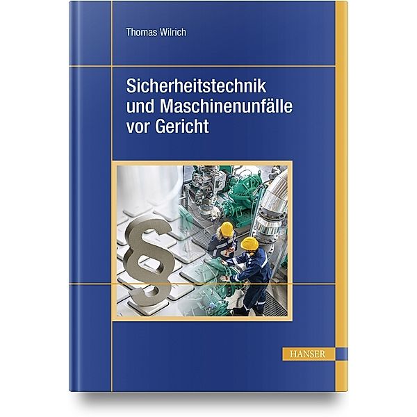 Sicherheitstechnik und Maschinenunfälle vor Gericht, Thomas Wilrich