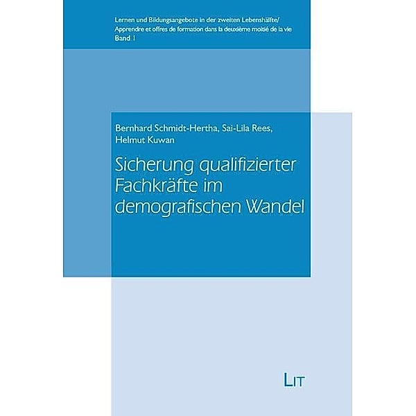 Sicherung qualifizierter Fachkräfte im demografischen Wandel, Sai-Lila Rees, Helmut Kuwan, Bernhard Schmidt-Hertha
