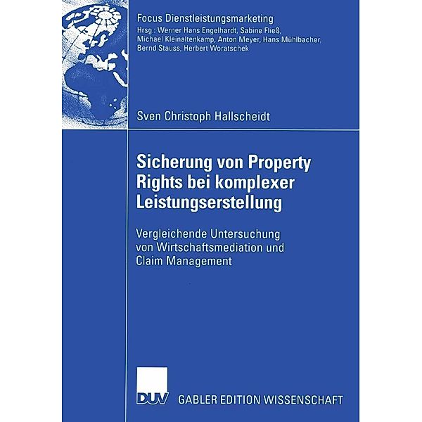 Sicherung von Property Rights bei komplexer Leistungserstellung / Fokus Dienstleistungsmarketing, Sven Christoph Hallscheidt