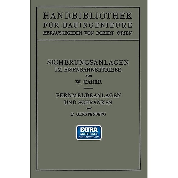 Sicherungsanlagen im Eisenbahnbetriebe / Handbibliothek für Bauingenieure Bd.2/7, Wilhelm Adolf Eduard Cauer
