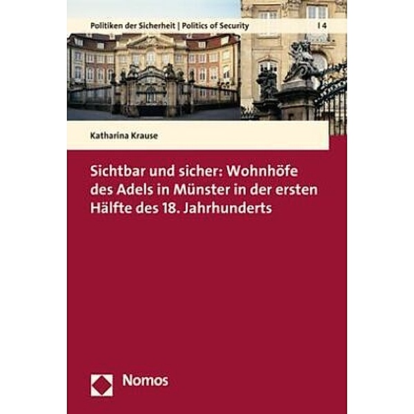 Sichtbar und sicher: Wohnhöfe des Adels in Münster in der ersten Hälfte des 18. Jahrhunderts, Katharina Krause