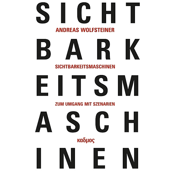 Sichtbarkeitsmaschinen / Kaleidogramme Bd.160, Andreas Wolfsteiner