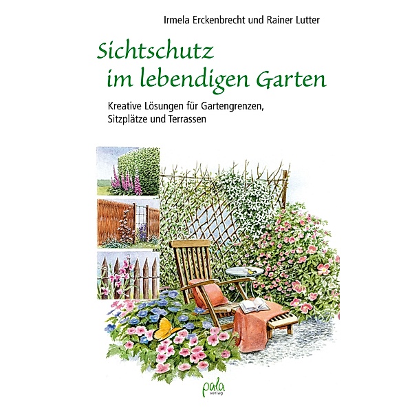 Sichtschutz im lebendigen Garten, Irmela Erckenbrecht, Rainer Lutter
