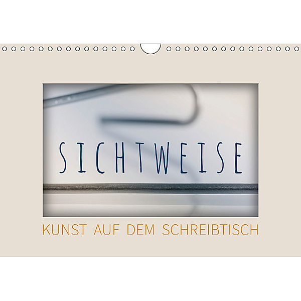 Sichtweise - Kunst auf dem Schreibtisch (Wandkalender 2019 DIN A4 quer), Iris Seebens