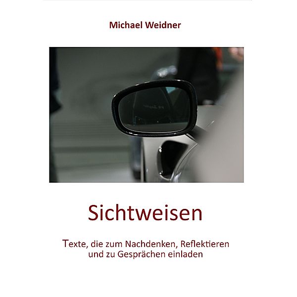 Sichtweisen, Michael Weidner