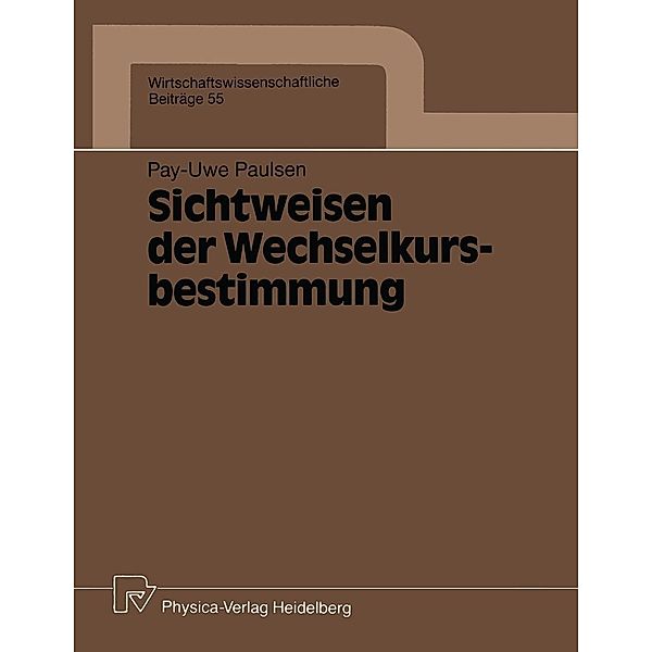 Sichtweisen der Wechselkursbestimmung / Wirtschaftswissenschaftliche Beiträge Bd.55, Pay-Uwe Paulsen