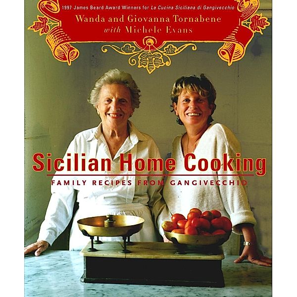 Sicilian Home Cooking, Wanda Tornabene, Giovanna Tornabene, Michele Evans