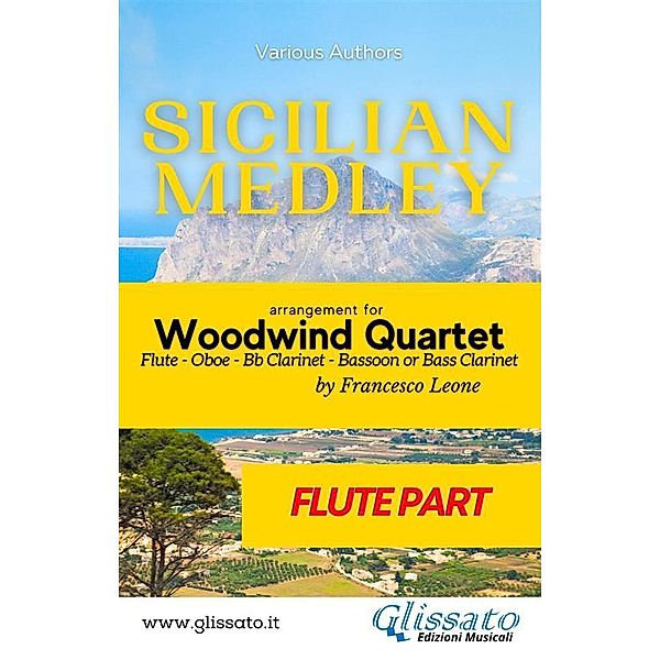 Sicilian Medley - Woodwind Quartet (Flute part) / Sicilian Medley - Woodwind Quartet Bd.1, Various Authors, a cura di Francesco Leone