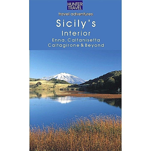 Sicily's Interior: Enna, Caltanisetta, Caltagirone & Beyond / Hunter Publishing, Joanne Lane