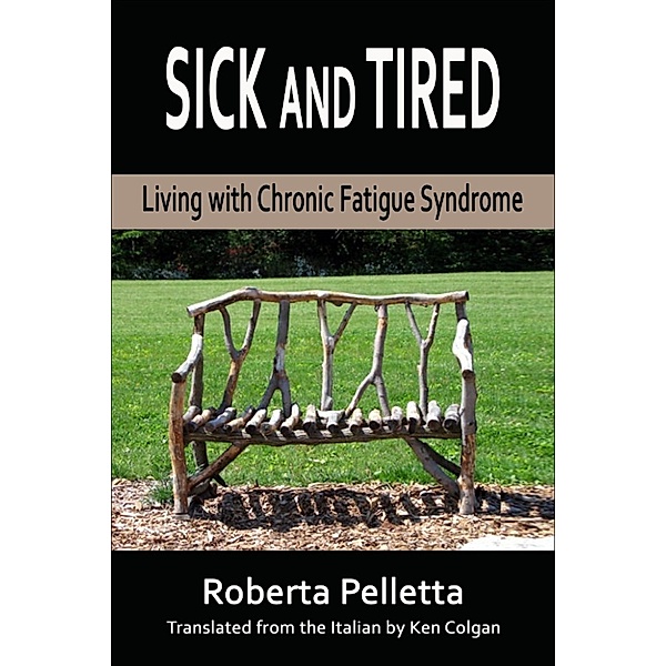 Sick and tired. Living with Chronic Fatigue Syndrome, Roberta Pelletta