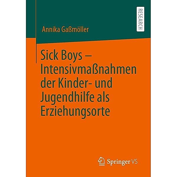 Sick Boys - Intensivmassnahmen der Kinder- und Jugendhilfe als Erziehungsorte, Annika Gassmöller