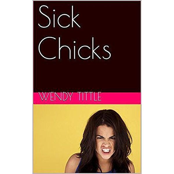 Sick Chicks, Wendy Tittle