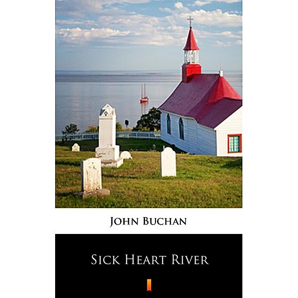 Sick Heart River, John Buchan