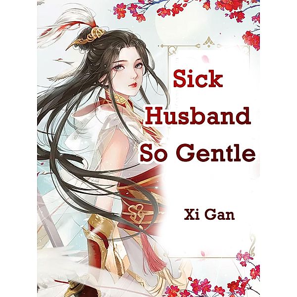 Sick Husband So Gentle / Funstory, Xi Gan