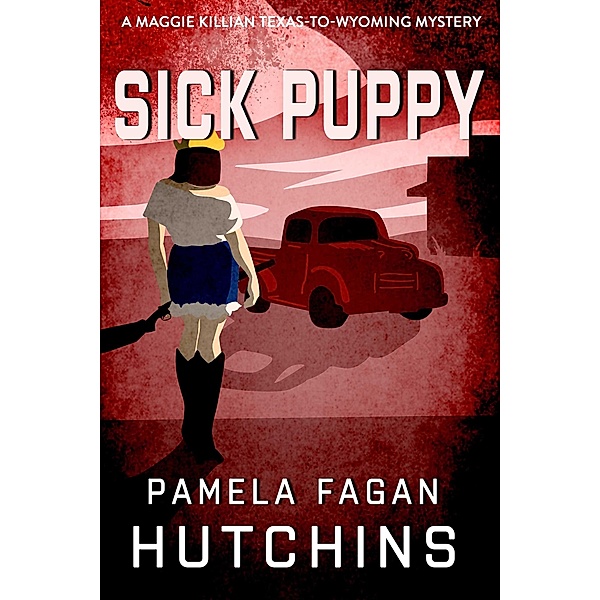 Sick Puppy (What Doesn't Kill You Super Series of Mysteries, #12) / What Doesn't Kill You Super Series of Mysteries, Pamela Fagan Hutchins