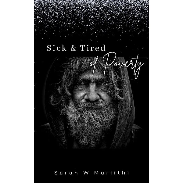 Sick & Tired Of Poverty (1) / 1, Sarah W Muriithi