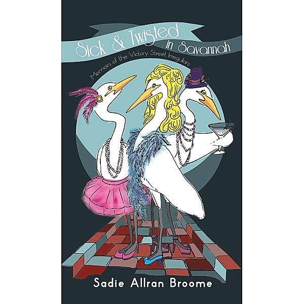 Sick & Twisted In Savannah / Gatekeeper Press, Sadie Allran Broome