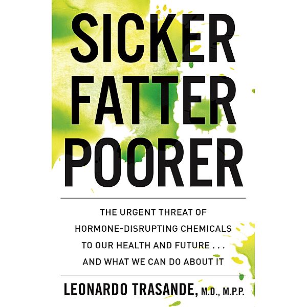 Sicker, Fatter, Poorer, Leonardo Trasande