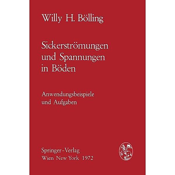 Sickerströmungen und Spannungen in Böden, Willy H. Bölling