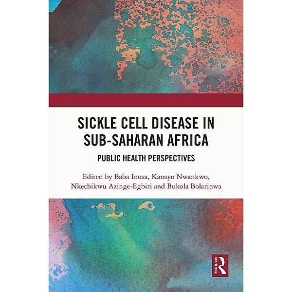 Sickle Cell Disease in Sub-Saharan Africa, Baba Inusa, Kanayo Nwankwo, Nkechikwu Azinge-Egbiri, Bukola Bolarinwa